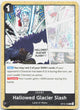 Hallowed Glacier Slash C The Time of Battle OP16-100 NM